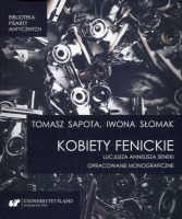 „Kobiety fenickie” Lucjusza Anneusza Seneki. Opracowanie monograficzne