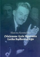 (Nie)znane życie figuranta Lecha Bądkowskiego