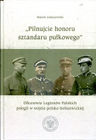 „Pilnujcie honoru sztandaru pułkowego”