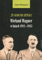 „Tu głos ma sztuka”. Wieland Wagner w latach 1941–1945 