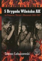 5 Brygada Wileńska AK na Pomorzu, Warmii i Mazurach 1945–1947