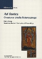 Ad fontes. O naturze źródła historycznego