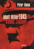 Adolf Hitler 1945 Koniec legendy