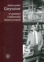 Aleksander Gieysztor w pamięci i badaniach historycznych