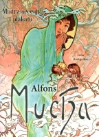 Alfons Mucha. Mistrz secesji i plakatu