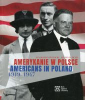 Amerykanie w Polsce 1919-1947. Americans in Polnad 1919-1947