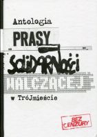 Antologia prasy Solidarności Walczącej w Trójmieście