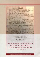 Antroponimia historyczna wiernych chełmskiej diecezji grecko-unickiej (1662-1810)