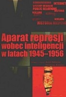 Aparat represji wobec inteligencji w latach 1945-1956