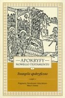 Apokryfy Nowego Testamentu. Ewangelie apokryficzne cz. I