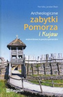 Archeologiczne zabytki Pomorza i Kujaw. Województwo kujawsko-pomorskie 