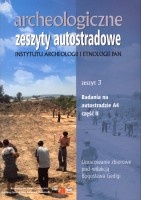 Archeologiczne zeszyty autostradowe. Zeszyt 3. Badania na autostradzie A4 część II