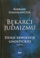Bękarci Judaizmu. Dzieje rewolucji gnostyckiej Tom II