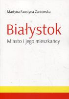 Białystok. Miasto i jego mieszkańcy 