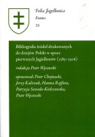 Bibliografia źródeł drukowanych do dziejów Polski w epoce pierwszych Jagiellonów (1385-1506)