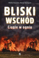 Bliski Wschód Ciągle w ogniu