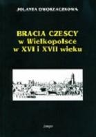 Bracia czescy w Wielkopolsce w XVI i XVII wieku