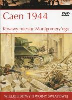 Caen 1944 Krwawy miesiąc Montgomery'ego