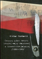 Cenzura wobec tematu drugiej wojny światowej i podziemia powojennego w literaturze polskiej 1958-1980