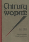 Chirurg na wojnie. Zapiski z piekła frontu wschodniego