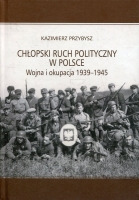 Chłopski ruch polityczny w Polsce. Wojna i okupacja 1939-1945