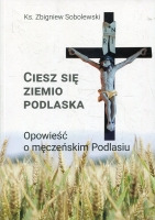 Ciesz się, ziemio podlaska