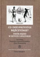 Co (nie)przystoi mężczyźnie? Ubiór męski w sztuce i kulturze