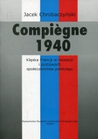 Compiegne 1940. Klęska Francji w recepcji i postawach społeczeństwa polskiego