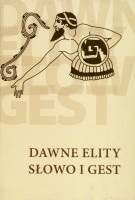 Dawne elity. Słowo i gest