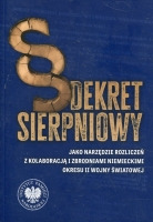 Dekret sierpniowy jako narzędzie rozliczeń z kolaboracją i zbrodniami niemieckimi okresu II wojny światowej