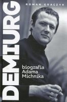 Demiurg Biografia Adama Michnika