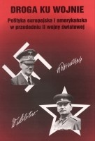 Droga ku wojnie. Polityka europejska i amerykańska w przededniu drugiej wojny śwaitowej