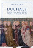 Duchacy. Zakon Ducha Świętego de Saxia w dawnej Polsce