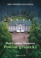 Dwory i pałace Mazowsza. Powiat grójecki