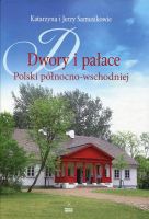 Dwory i pałace Polski północno-wschodniej