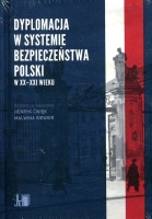 Dyplomacja w systemie bezpieczeństwa Polski w XX i XXI wieku