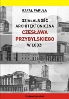 Działalność architektoniczna Czesława Przybylskiego w Łodzi