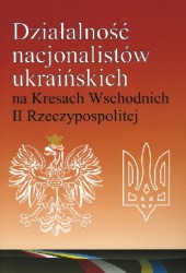 Działalność nacjonalistów ukraińskich na Kresach Wschodnich II Rzeczypospolitej