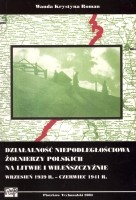 Działalność niepodległościowa żołnierzy polskich na Litwie i Wileńszczyźnie wrzesień 1939 roku - czerwiec 1941 roku