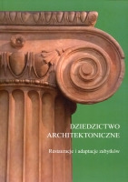 Dziedzictwo architektoniczne : restauracje i adaptacje zabytków