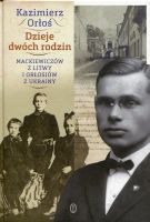 Dzieje dwóch rodzin. Mackiewiczów z Litwy i Orłosiów z Ukrainy