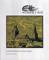 Ełk wczoraj i dziś. Grafiki Edmunda Korzeniewskiego