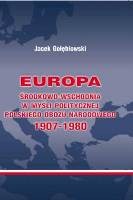 Europa Środkowo-Wschodnia w myśli politycznej Polskiego Obozu Narodowego 1907-1980