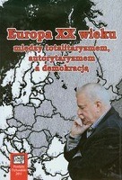 Europa XX wieku między totalitaryzmem, autorytaryzmem a demokracją