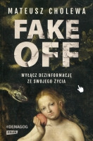 Fake off. Wyłącz dezinformację ze swojego życia