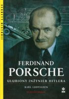 Ferdinand Porsche Ulubiony inżynier Hitlera