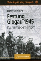 Festung Glogau 1945. Ku niemieckim liniom