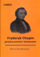 Fryderyk Chopin genialny kompozytor i pianista