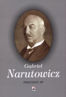 Gabriel Narutowicz. Prezydent RP