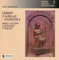 Gerbert z Aurillac Sylwester II Papież i uczony z przełomu tysiąclecia